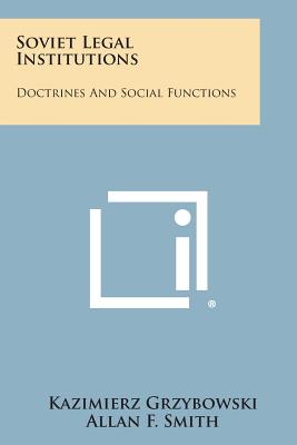 Soviet Legal Institutions: Doctrines and Social Functions