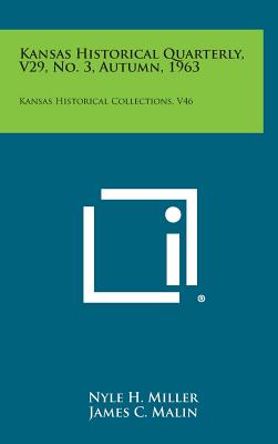 Kansas Historical Quarterly, V29, No. 3, Autumn, 1963: Kansas Historical Collections, V46