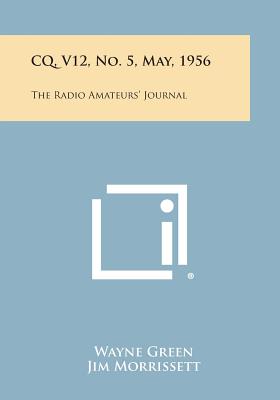 CQ, V12, No. 5, May, 1956: The Radio Amateurs' Journal