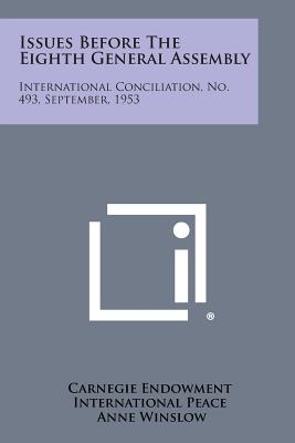 Issues Before the Eighth General Assembly: International Conciliation, No. 493, September, 1953
