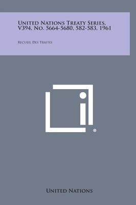 United Nations Treaty Series, V394, No. 5664-5680, 582-583, 1961: Recueil Des Traites