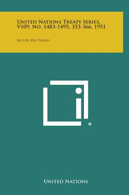 United Nations Treaty Series, V109, No. 1483-1495, 353-366, 1951: Recueil Des Traites
