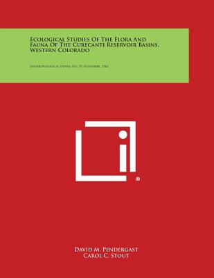 Ecological Studies of the Flora and Fauna of the Curecanti Reservoir Basins, Western Colorado: Anthropological Papers, No. 59, November, 1962