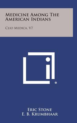 Medicine Among the American Indians: Clio Medica, V7