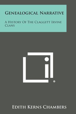 Genealogical Narrative: A History of the Claggett Irvine Clans