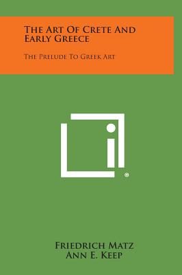 The Art of Crete and Early Greece: The Prelude to Greek Art