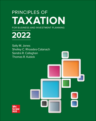 Principles of Taxation for Business and Investment Planning 2022 Edition