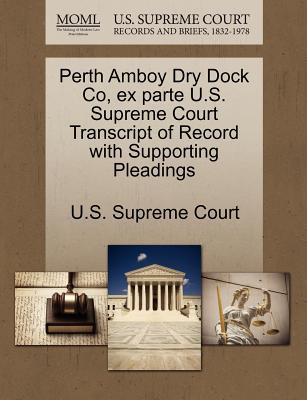 Perth Amboy Dry Dock Co, Ex Parte U.S. Supreme Court Transcript of Record with Supporting Pleadings