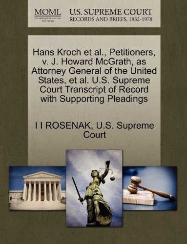 Hans Kroch et al., Petitioners, V. J. Howard McGrath, as Attorney General of the United States, et al. U.S. Supreme Court Transcript of Record with Su
