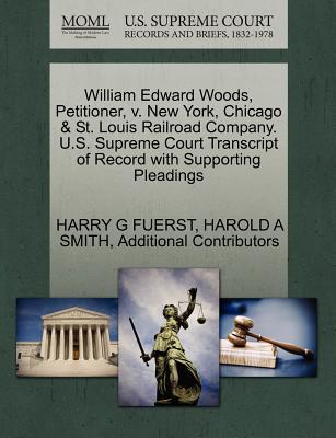 William Edward Woods, Petitioner, V. New York, Chicago & St. Louis Railroad Company. U.S. Supreme Court Transcript of Record with Supporting Pleadings