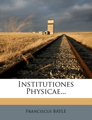 Institutiones Physicae...