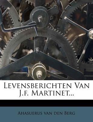 Levensberichten Van J.F. Martinet...