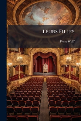 Leurs Filles: Comédie...