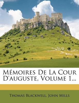 Memoires de La Cour D'Auguste, Volume 1...