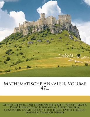 Mathematische Annalen, Volume 47...