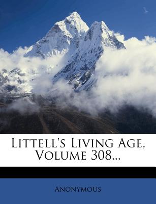 Littell's Living Age, Volume 308...