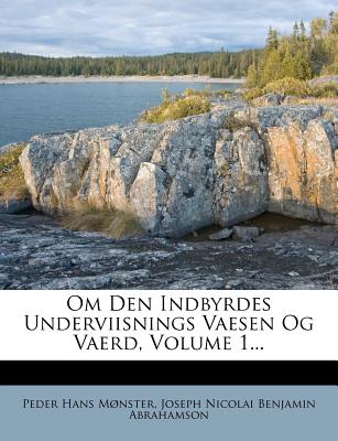 Om Den Indbyrdes Underviisnings Vaesen Og Vaerd, Volume 1...