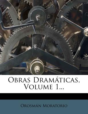 Obras Dramáticas, Volume 1...