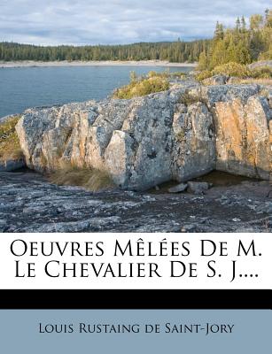 Oeuvres Mêlées De M. Le Chevalier De S. J....