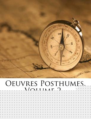 Oeuvres Posthumes, Volume 2...