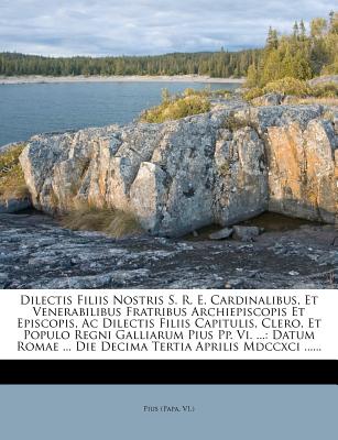 Dilectis Filiis Nostris S. R. E. Cardinalibus, Et Venerabilibus Fratribus Archiepiscopis Et Episcopis, AC Dilectis Filiis Capitulis, Clero, Et Populo