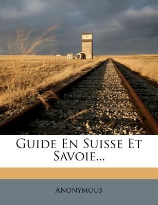 Guide En Suisse Et Savoie...