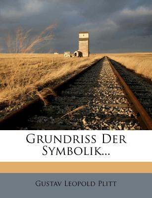 Grundriss Der Symbolik. Konfessionskunde. in Vierter, Umgearbeiteter Auflage.
