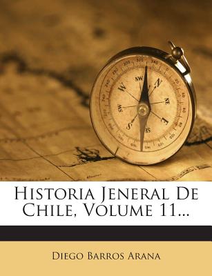 Historia Jeneral De Chile, Volume 11...