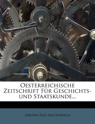 Oesterreichische Zeitschrift Fur Geschichts-Und Staatskunde...