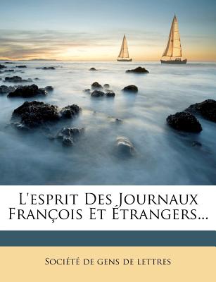 L'Esprit Des Journaux Francois Et Etrangers...