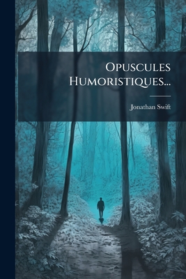 Opuscules Humoristiques...
