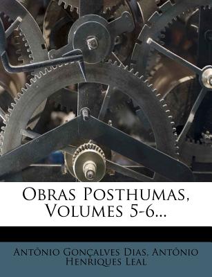 Obras Posthumas, Volumes 5-6...