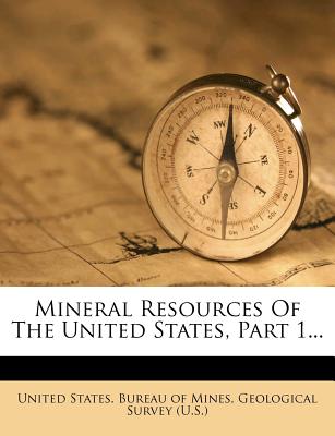 Mineral Resources of the United States, Part 1...