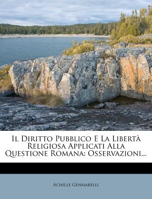 Il Diritto Pubblico E La Liberta Religiosa Applicati Alla Questione Romana: Osservazioni...