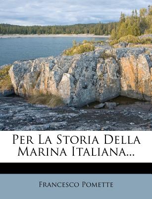 Per La Storia Della Marina Italiana...