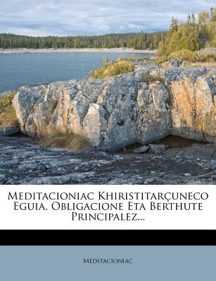 Meditacioniac Khiristitarcuneco Eguia, Obligacione Eta Berthute Principalez...