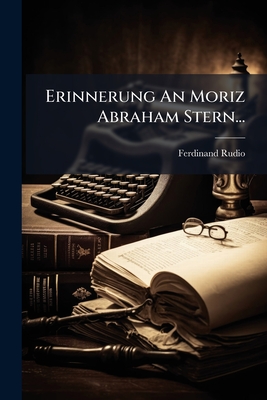 Erinnerung An Moriz Abraham Stern...