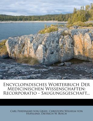 Encyclopadisches Worterbuch Der Medicinischen Wissenschaften: Recorporatio - Saugungsgeschaft...