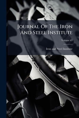 Journal Of The Iron And Steel Institute; Volume 65