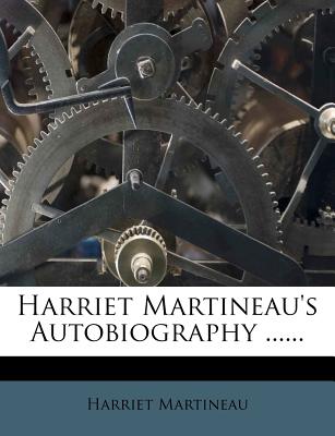 Harriet Martineau's Autobiography ......