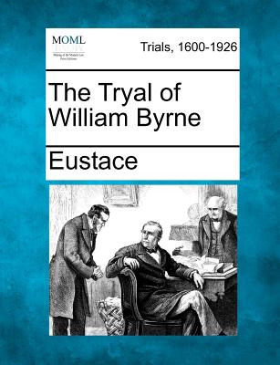The Tryal of William Byrne