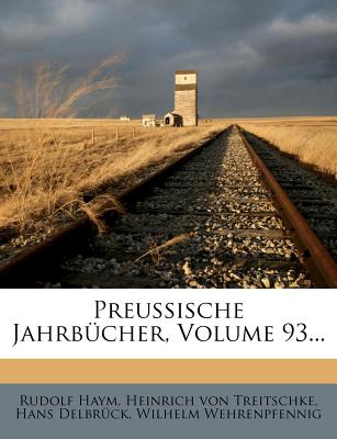 Preussische Jahrbucher, Volume 93...