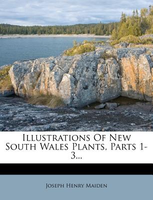 Illustrations Of New South Wales Plants, Parts 1-3...