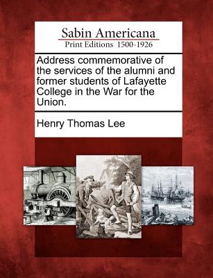 Address Commemorative of the Services of the Alumni and Former Students of Lafayette College in the War for the Union.