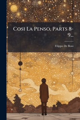 Cosi La Penso, Parts 8-9...