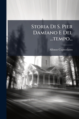 Storia Di S. Pier Damiano E Del ...tempo...