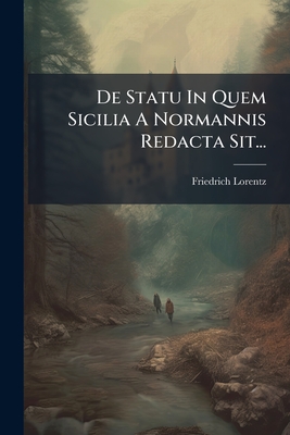 De Statu In Quem Sicilia A Normannis Redacta Sit...