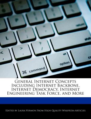 General Internet Concepts Including Internet Backbone, Internet Democracy, Internet Engineering Task Force, and More
