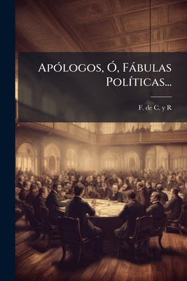 Apólogos, Ó, Fábulas Políticas...