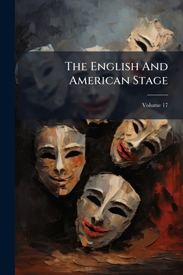 The English And American Stage; Volume 17